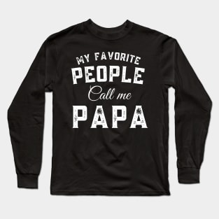 My Favorite People Call Me Papa Family Love Fathers Day Long Sleeve T-Shirt